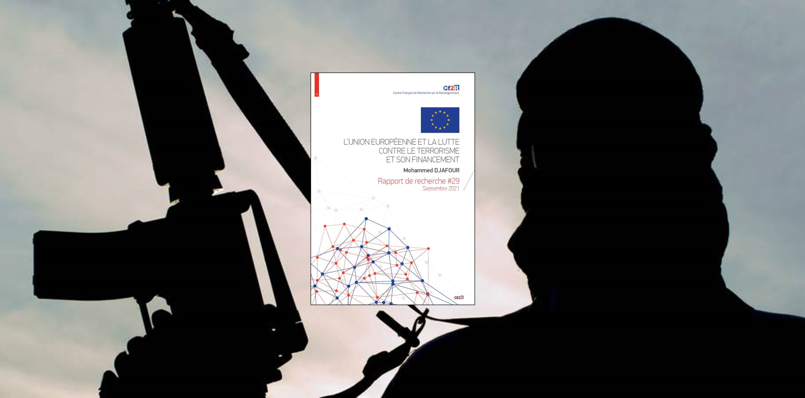 L’Union européenne et la lutte contre le terrorisme et son financement  (Rapport de recherche du CF2R)
